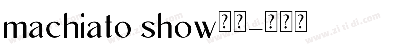 machiato show字体字体转换